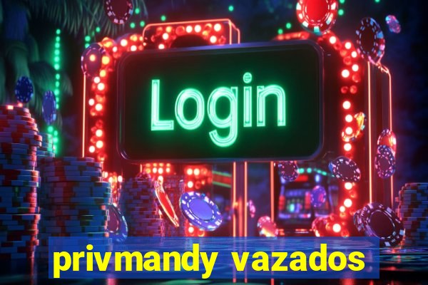 privmandy vazados